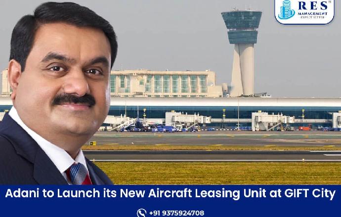 Adani to Launch its New Aircraft Leasing Unit at GIFT City